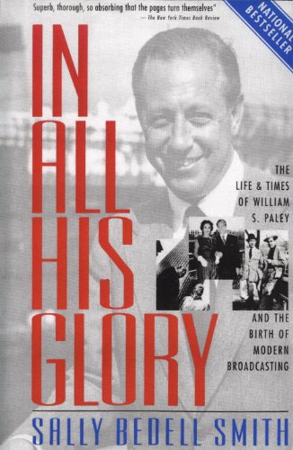 In All His Glory The Life and Times of William S. Paley and the Birth of Modern Broadcasting  2002 9780812967760 Front Cover