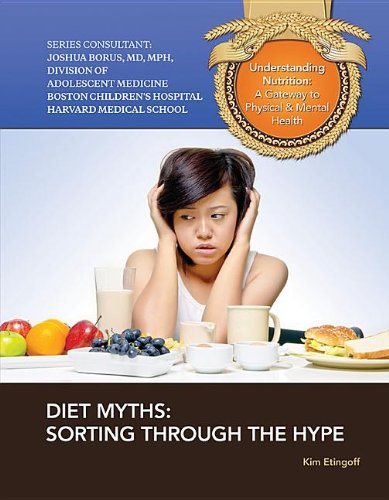 Diet Myths: Sorting Through the Hype  2013 9781422228760 Front Cover