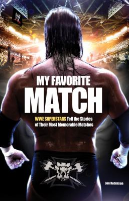 My Favorite Match WWE Superstars Tell the Stories of Their Most Memorable Matches  2012 9781451631760 Front Cover