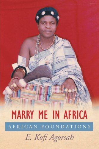 Marry Me in Africa: African Foundations  2012 9781477228760 Front Cover