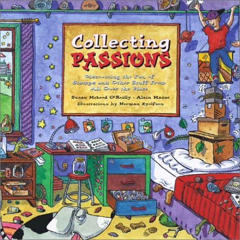 Collecting Passions Discovering the Fun of Stamps and Other Stuff from All over the Place  1999 9781550136760 Front Cover