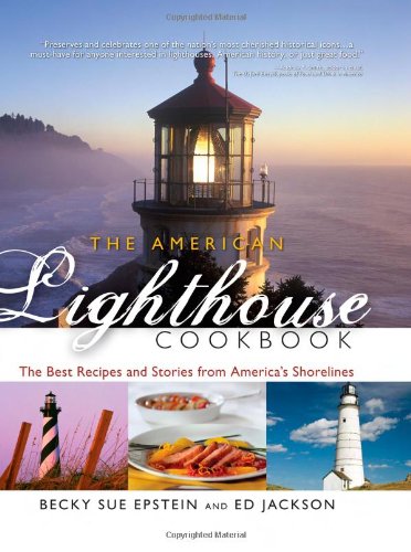 American Lighthouse Cookbook The Best Recipes and Stories from America's Shorelines  2009 9781581826760 Front Cover