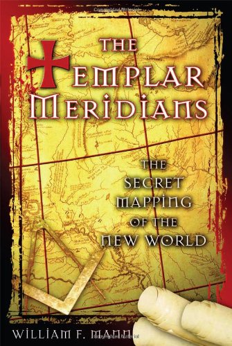 Templar Meridians The Secret Mapping of the New World  2005 9781594770760 Front Cover