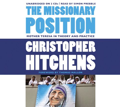 The Missionary Position: Mother Teresa in Theory and Practice  2012 9781619693760 Front Cover