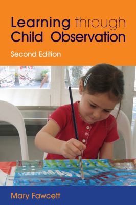 Learning Through Child Observation  2nd 2009 9781843106760 Front Cover