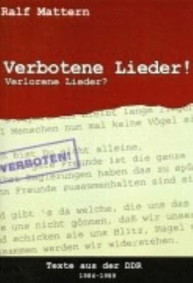 Verbotene Lieder! Verlorene Lieder!: Texte aus der DDR 1984-1989 N/A 9783831125760 Front Cover