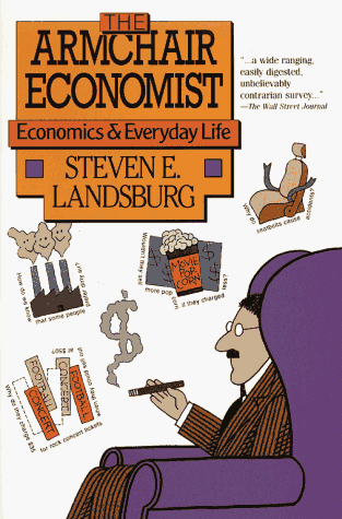 Armchair Economist Economics and Everyday Life  1995 9780029177761 Front Cover