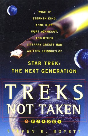 Treks Not Taken What If Stephen King, Anne Rice, Kurt Vonnegut and Other Literary Greats Had Written Episodes of Star Trek: the Next Generation?  1999 9780060952761 Front Cover