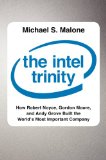 Intel Trinity How Robert Noyce, Gordon Moore, and Andy Grove Built the World's Most Important Company  2014 9780062226761 Front Cover