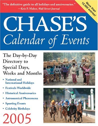 Chase's Calendar of Events 2005 The Day-by-Day Directory to Special Days, Weeks and Months 2005th 2005 9780071446761 Front Cover