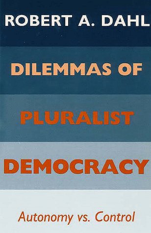 Dilemmas of Pluralist Democracy Autonomy vs. Control  1982 9780300030761 Front Cover