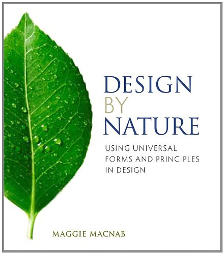 Design by Nature Using Universal Forms and Principles in Design  2012 9780321747761 Front Cover