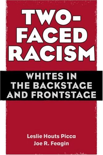 Two-Faced Racism Whites in the Backstage and Frontstage  2007 9780415954761 Front Cover