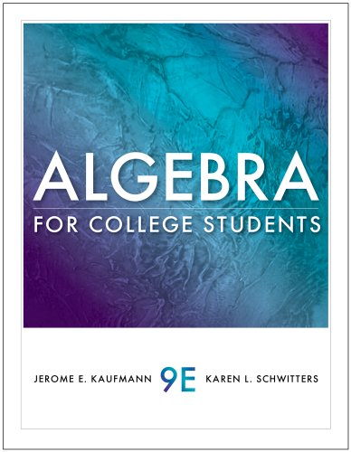 Student Solutions Manual for Kaufmann/Schwitters' Algebra for College Students, 9th  9th 2011 9780538798761 Front Cover