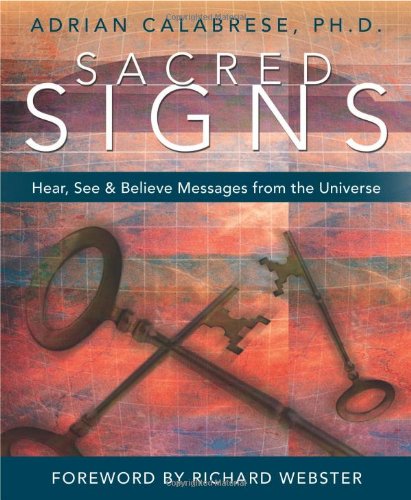 Sacred Signs Hear, See and Believe Messages from the Universe  2006 9780738707761 Front Cover