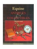 Equine Antiques and Collectibles A Buyer's Guide N/A 9780967004761 Front Cover