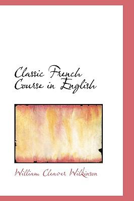 Classic French Course in English   2009 9781110090761 Front Cover