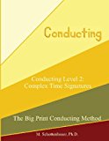 Conducting Level 2: Complex Time Signatures  Large Type  9781491065761 Front Cover