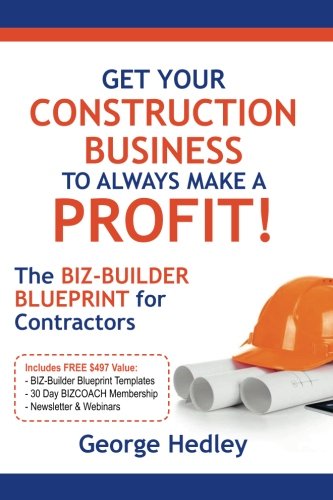 Get Your Construction Business to Always Make a Profit! The BIZ-BUILDER BLUEPRINT for Contractors N/A 9781500965761 Front Cover