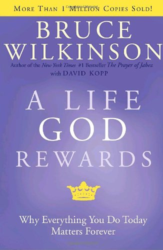 Life God Rewards Why Everything You Do Today Matters Forever  2002 9781576739761 Front Cover