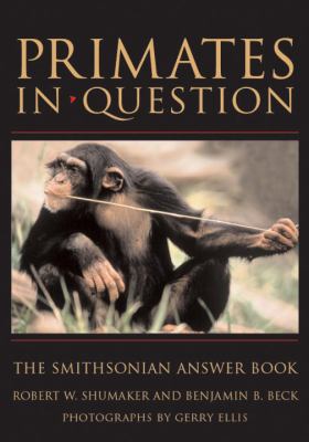 Primates in Question The Smithsonian Answer Book  2003 9781588341761 Front Cover