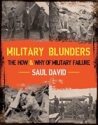 Military Blunders The How and Why of Military Failure N/A 9781620870761 Front Cover