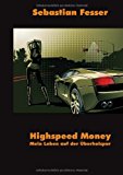 Highspeed Money: Mein Leben auf der Überholspur N/A 9783837085761 Front Cover