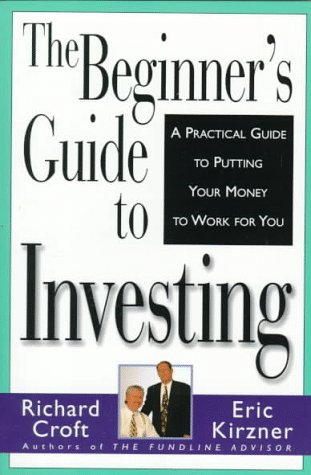 Beginner's Guide to Investing : A Practical Guide to Putting Your Money to Work for You N/A 9780006384762 Front Cover