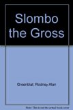 Slombo the Gross N/A 9780060207762 Front Cover