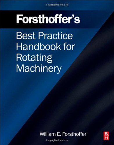 Forsthoffer's Best Practice Handbook for Rotating Machinery   2011 9780080966762 Front Cover
