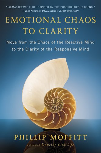 Emotional Chaos to Clarity Move from the Chaos of the Reactive Mind to the Clarity of the Responsive Mind N/A 9780142196762 Front Cover
