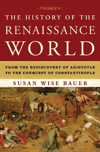 History of the Renaissance World From the Rediscovery of Aristotle to the Conquest of Constantinople  2013 9780393059762 Front Cover