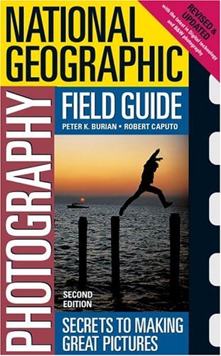 National Geographic Photography Field Guide Secrets to Making Great Pictures 2nd 2003 9780792256762 Front Cover