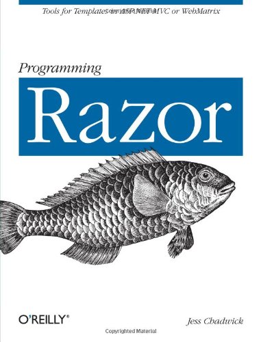 Programming Razor Tools for Templates in ASP. NET MVC or WebMatrix  2011 9781449306762 Front Cover