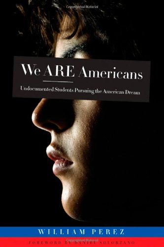 We ARE Americans Undocumented Students Pursuing the American Dream  2009 9781579223762 Front Cover