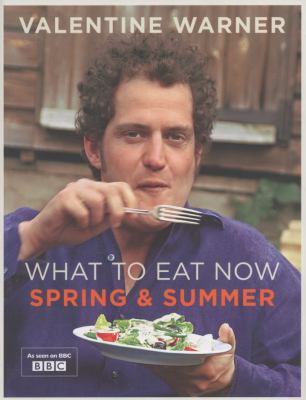 What to Eat Now Spring and Summer  2010 9781845335762 Front Cover