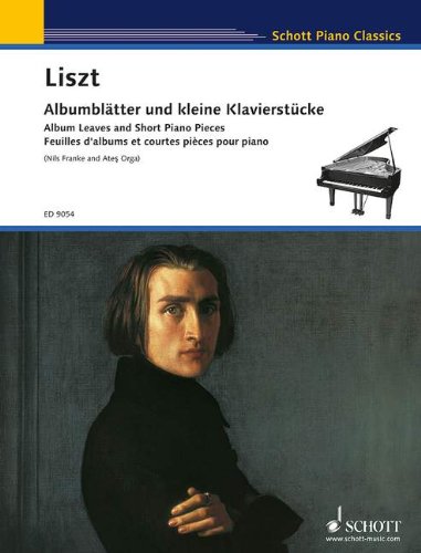 Franz Liszt: Album Leaves and Short Piano Pieces  2013 9781847612762 Front Cover