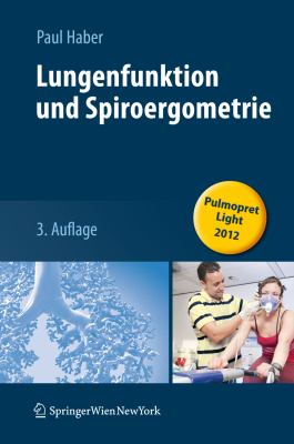 Lungenfunktion Und Spiroergometrie: Interpretation Und Befunderstellung Unter Einschluss Der Arteriellen Blutgasanalyse  2012 9783709112762 Front Cover