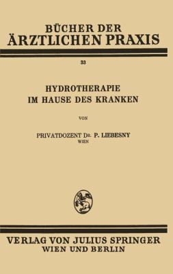 Hydrotherapie Im Hause des Kranken   1932 9783709196762 Front Cover