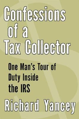 Confessions of a Tax Collector One Man's Tour of Duty Inside the IRS N/A 9780060747763 Front Cover