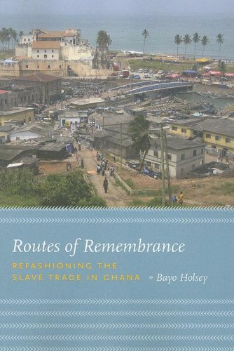 Routes of Remembrance Refashioning the Slave Trade in Ghana  2008 9780226349763 Front Cover