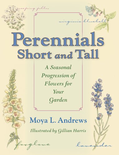 Perennials Short and Tall A Seasonal Progression of Flowers for Your Garden  2008 9780253219763 Front Cover