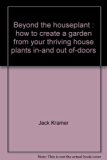 Beyond the Houseplant How to Build Plant and Care for a Garden in Limited Space  1976 9780345248763 Front Cover