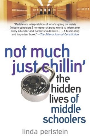Not Much Just Chillin' The Hidden Lives of Middle Schoolers  2003 9780345475763 Front Cover