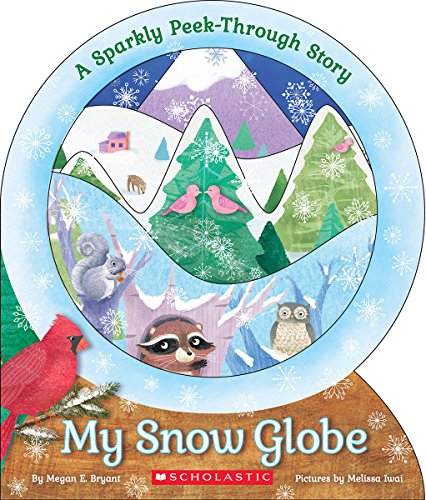 My Snow Globe: a Sparkly Peek-Through Story   2016 9780545921763 Front Cover