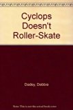 Cyclops Doesn't Roller Skate  N/A 9780606091763 Front Cover