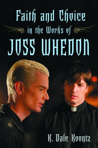 Faith and Choice in the Works of Joss Whedon   2008 9780786434763 Front Cover