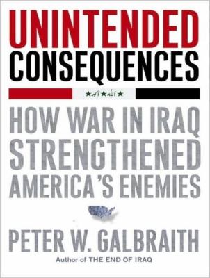 Unintended Consequences: How War in Iraq Strengthened America's Enemies, Library Edition  2008 9781400137763 Front Cover