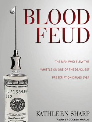 Blood Feud: The Man Who Blew the Whistle on One of the Deadliest Prescription Drugs Ever Library Edition  2011 9781452633763 Front Cover