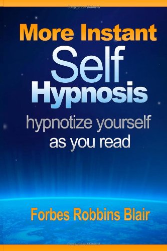 More Instant Self-Hypnosis Hypnotize Yourself As You Read  2011 9781456367763 Front Cover